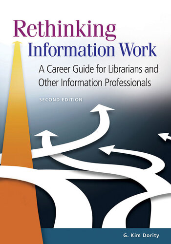 Rethinking Information Work: A Career Guide for Librarians and Other Information Professionals