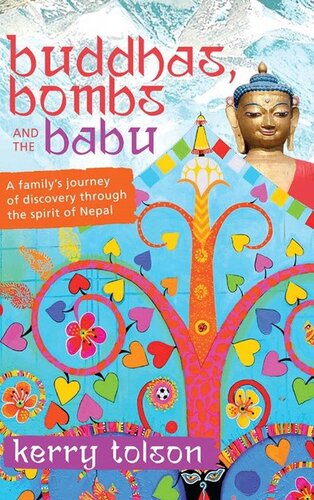 Buddhas, Bombs and the Babu: A Family's Journey of Discovery Through the Spirit of Nepal