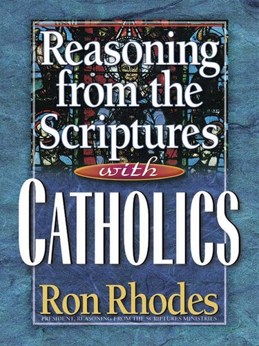 Reasoning from the Scriptures with Catholics