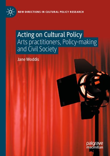 Acting on Cultural Policy: Arts Practitioners, Policy-Making and Civil Society