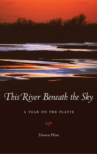 This River Beneath the Sky: A Year on the Platte