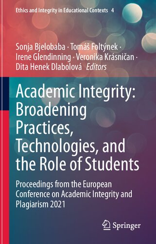 Academic Integrity: Broadening Practices, Technologies, and the Role of Students: Proceedings from the European Conference on Academic Integrity and Plagiarism 2021