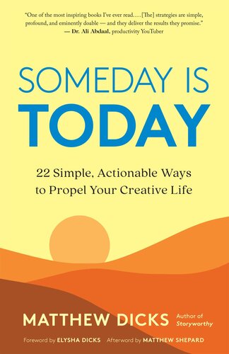 Someday Is Today: 22 Simple, Actionable Ways to Propel Your Creative Life