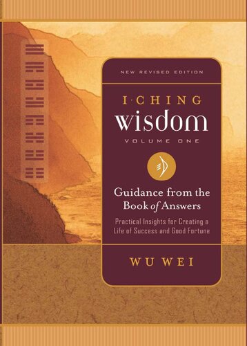 I Ching Wisdom Volume One: Guidance from the Book of Answers