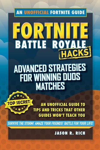 Hacks for Fortniters: Advanced Strategies for Winning Duos Matches: An Unofficial Guide to Tips and Tricks That Other Guides Won't Teach You