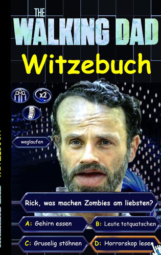 'The Walking Dad' (Witzebuch); Inoffizielles the Walking Dead Buch: The Walking Dead Witze Buch (lustig, lachen, witzig; Parodie, Horror, Apokalypse Zombie Humor, fear the walking dead, Robert Kirkman)