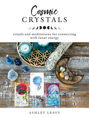 Cosmic Crystals: Rituals and Meditations for Connecting With Lunar Energy