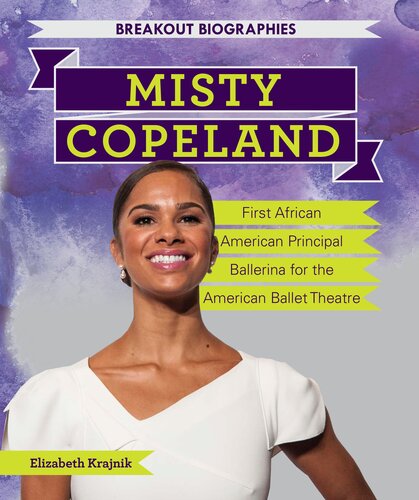 Misty Copeland: First African American Principal Ballerina for the American Ballet Theatre
