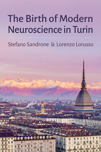 The Birth of Modern Neuroscience in Turin