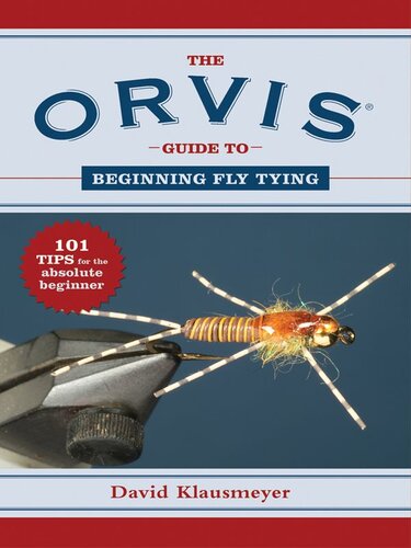 The ORVIS Guide to Beginning Fly Tying: 101 Tips for the Absolute Beginner
