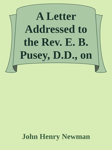 A Letter Addressed to the Rev. E. B. Pusey, D.D., on Occasion of His Eirenicon