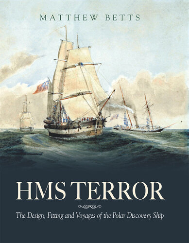 HMS Terror: The Design, Fitting and Voyages of a Polar Discovery Ship