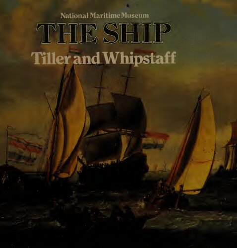 Tiller and Whipstaff: Development of the Sailing Ship, 1400-1700 (The Ship, No. 3)