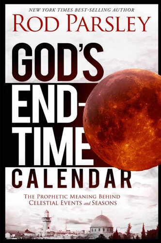God's End-Time Calendar: The Prophetic Meaning Behind Celestial Events and Seasons