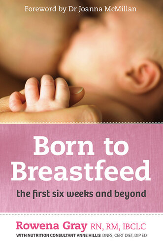 Born to Breastfeed: The First Six Weeks and Beyond