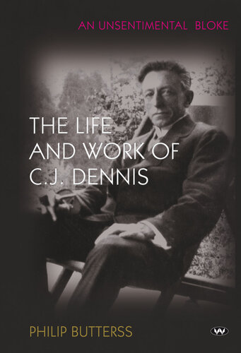 An Unsentimental Bloke: The Life and Work of C.J. Dennis