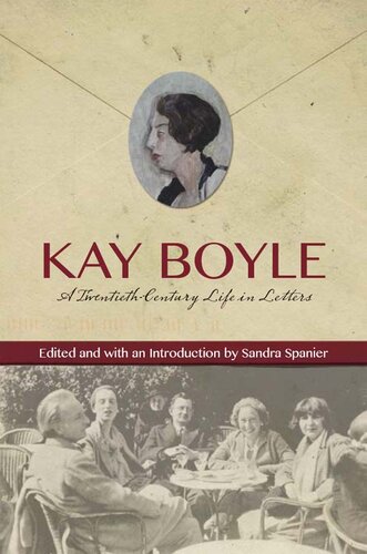 Kay Boyle: A Twentieth-Century Life in Letters