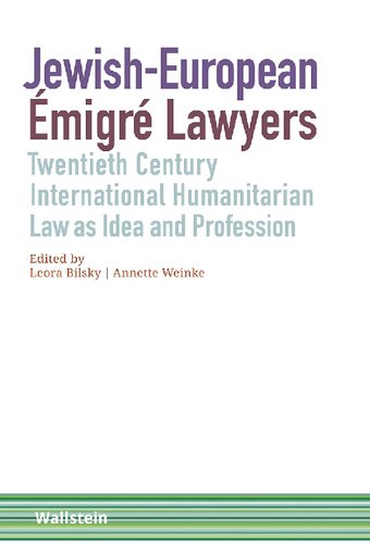 Jewish-European Émigré Lawyers. Twentieth-Century International Humanitarian Law as Idea and Profession