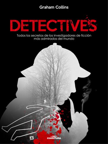 Detectives: Todos los secretos de los investigadores de ficción más admirados del mundo