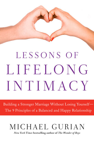Lessons of Lifelong Intimacy: Building a Stronger Marriage Without Losing Yourself—The 9 Principles of a Balanced and Happy Relationship