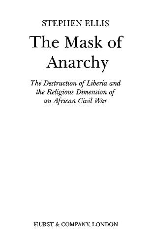 The Mask of Anarchy: The Destruction of Liberia and the Religious Dimension of an African Civil War