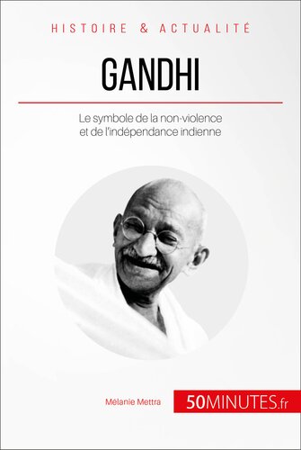 Gandhi: Le symbole de la non-violence et de l'indépendance indienne