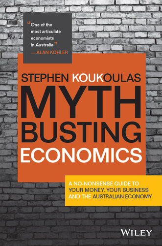 Myth-Busting Economics: A No-nonsense Guide to Your Money, Your Business and the Australian Economy