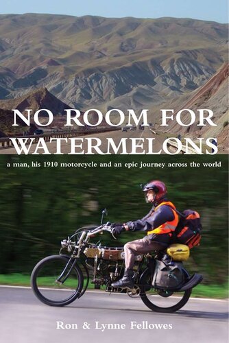 No Room for Watermelons: A man, his 1910 motorcycle and an epic journey across the world