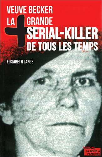 La plus grande serial-killer de tous les temps: Veuve Becker