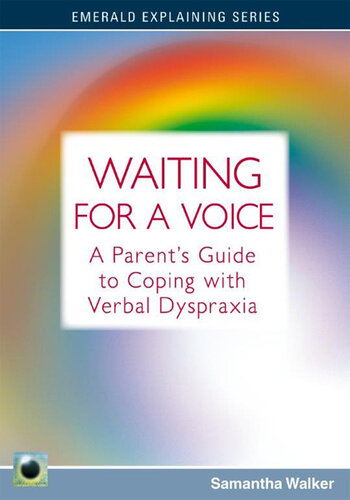 Waiting for a Voice: A Parent's Guide to Coping with Verbal Dyspraxia