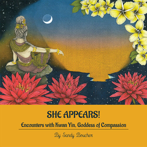 She Appears: Encounters with Kwan Yin, Goddess of Compassion