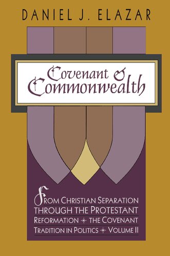 Covenant and Commonwealth: From Christian Separation through the Protestant Reformation The Covenant Tradition in Politics