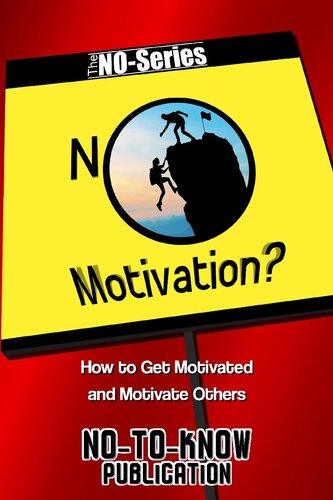 NO Motivation?: How to Get Motivated and Motivate Others