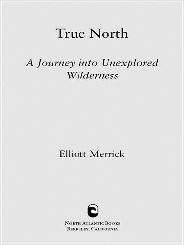 True North: A Journey into Unexplored Wilderness