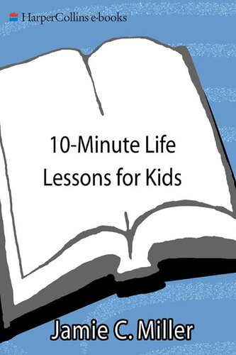10-Minute Life Lessons for Kids: 52 Fun and Simple Games and Activities to Teach Your Child Honesty, Trust, Love, and Other Important Values