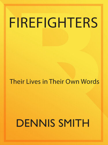 Firefighters: Their Lives in Their Own Words
