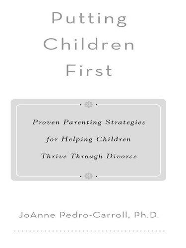 Putting Children First: Proven Parenting Strategies for Helping Children Thrive Through Divorce
