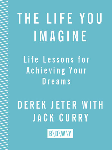 The Life You Imagine: Life Lessons for Achieving Your Dreams