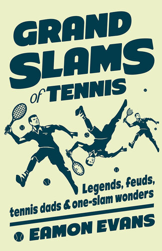 Grand Slams of Tennis: Legends, feuds, tennis dads & one-slam wonders