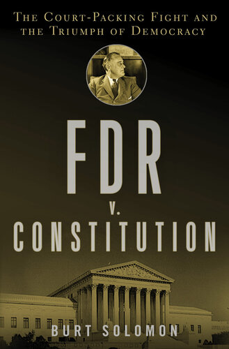 FDR v. The Constitution: The Court-Packing Fight and the Triumph of Democracy