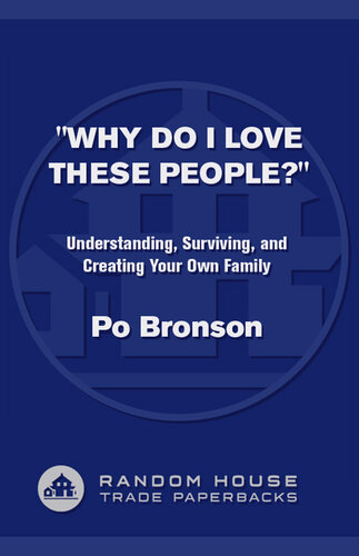 Why Do I Love These People?: Understanding, Surviving, and Creating Your Own Family