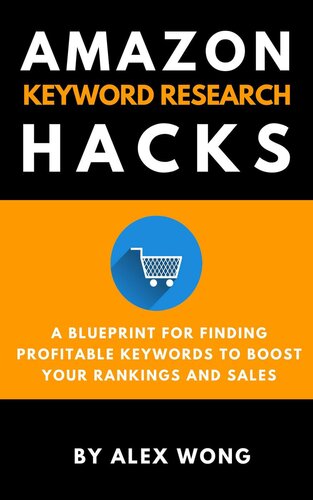 Amazon Keyword Research Hacks: A Blueprint For Finding Profitable Keywords To Boost Your Rankings