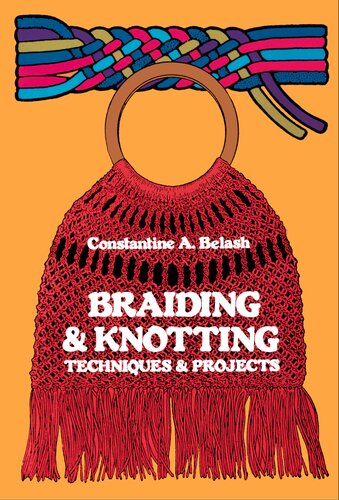 Braiding and Knotting: Techniques and Projects