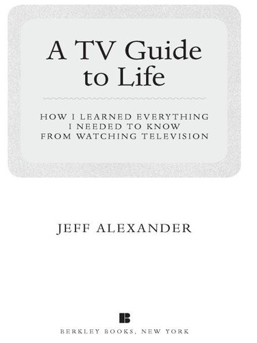 A TV Guide to Life: How I Learned Everything I Needed to Know From Watching Television
