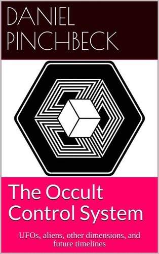 The Occult Control System: UFOs, aliens, other dimensions, and future timelines