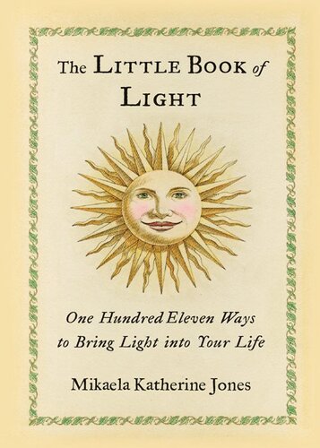 The Little Book of Light: One Hundred Eleven Ways to Bring Light into Your Life