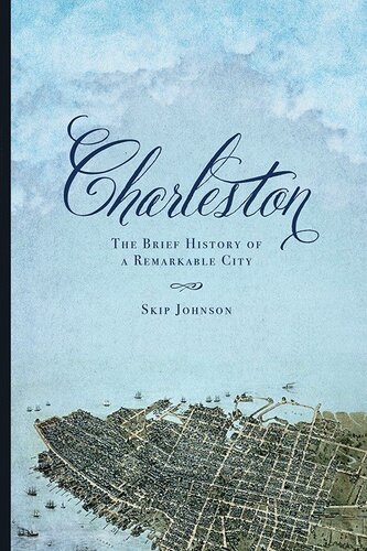 Charleston: The Brief History of a Remarkable City
