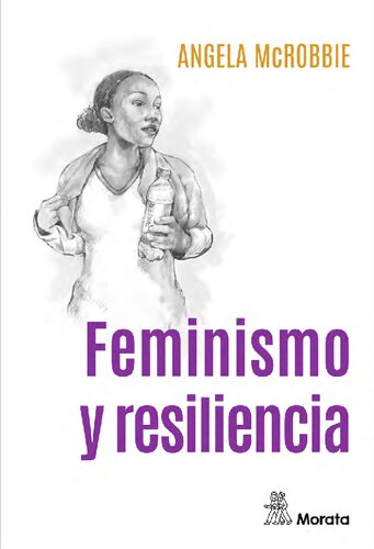Feminismo y resiliencia. Ensayos sobre género, medios y el final del Estado de bienestar