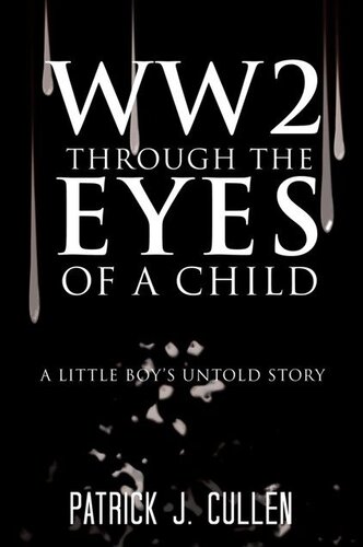 WW2 Through the Eyes of a Child: A Little Boy's Untold Story