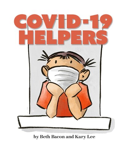 COVID-19 Helpers: A Story for Kids about the Coronavirus and the People Helping During the 2020 Pandemic